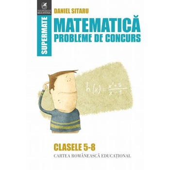 Matematica Probleme de concurs - cls5-8, Daniel Sitaru Matematica Probleme de concurs - cls5-8, Daniel Sitaru