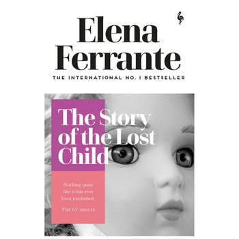 Neapolitan Novels 4: Story of the Lost Child - Elena Ferrante Neapolitan Novels 4: Story of the Lost Child - Elena Ferrante