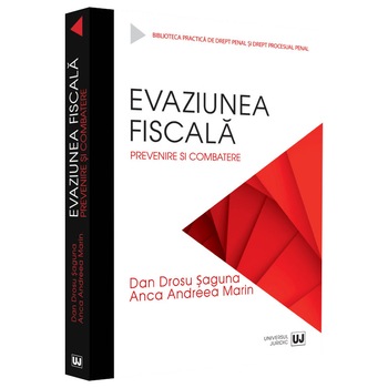 Evaziunea Fiscala. Prevenire Si Combatere, Saguna Dan Drosu Evaziunea Fiscala. Prevenire Si Combatere, Saguna Dan Drosu