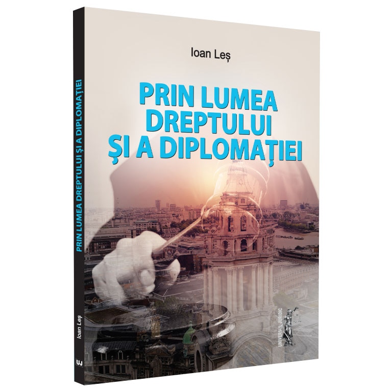 Prin Lumea Dreptului Si A Diplomatiei, Ioan Les