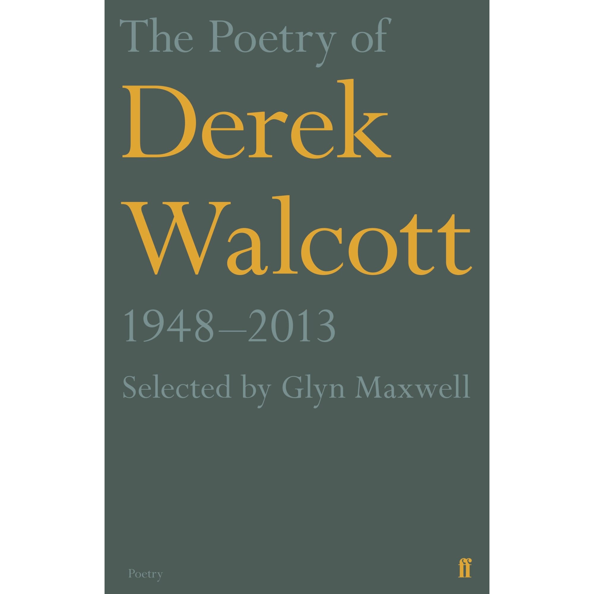 Poetry of Derek Walcott 1948-2013 - Derek Walcott