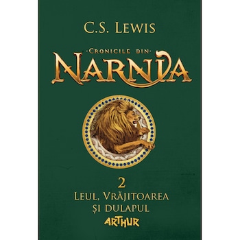 Cronicile Din Narnia. Leul, Vrajitoarea Si Dulapul - C.S. Lewis