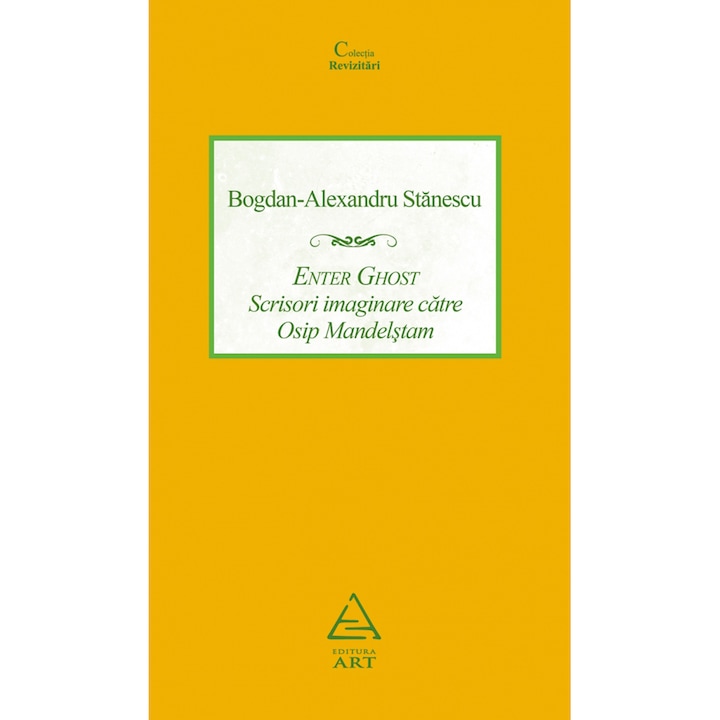 Enter Ghost. Scrisori imaginare catre Osip Mandelstam
