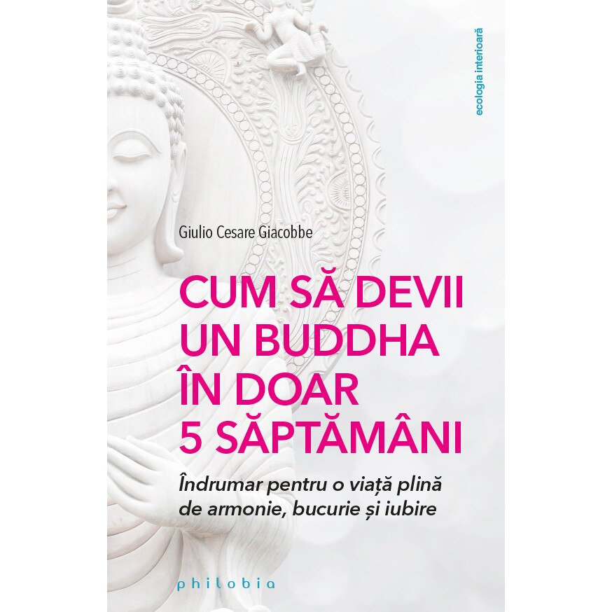 Cum sa devii un Buddha in doar 5 saptamani - Giulio Cesare Giacobbe, editia 2020