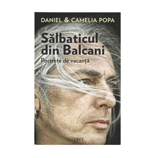 Salbaticul din Balcani - Daniel Popa, Camelia Popa