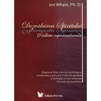 Dezvaluirea spiritului. O odisee supranaturala Dezvaluirea spiritului. O odisee supranaturala