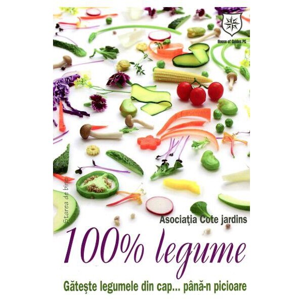 100% legume. Gateste legumele din cap...pana-n picioare - Daniel Voicea