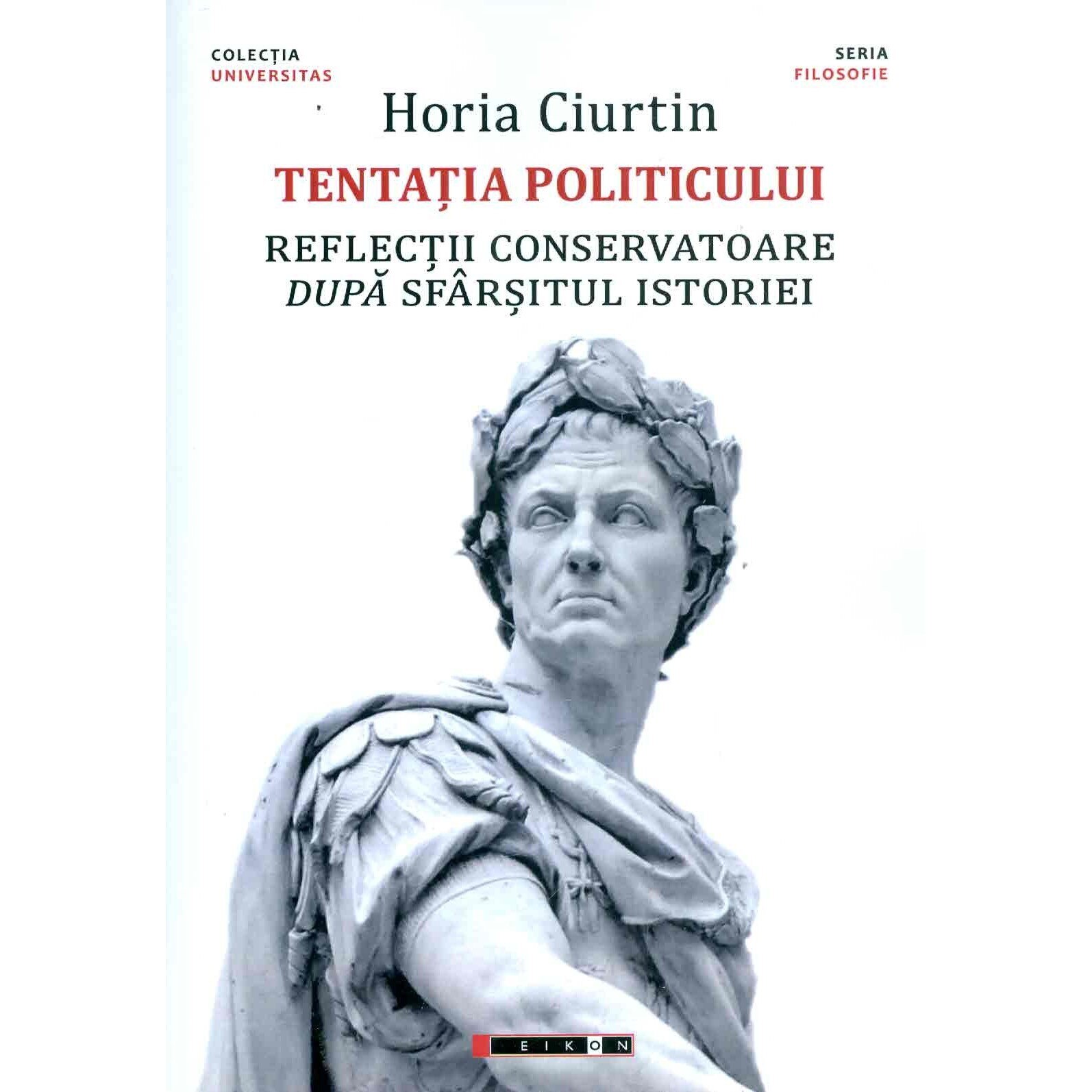 Tentatia politicului - Horia Ciurtin