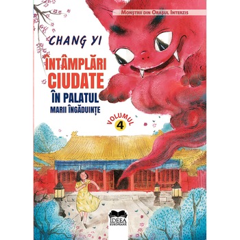 Intamplari ciudate in Palatul Marii Ingaduinte - Chang Yi, ed 2020 Intamplari ciudate in Palatul Marii Ingaduinte - Chang Yi, ed 2020