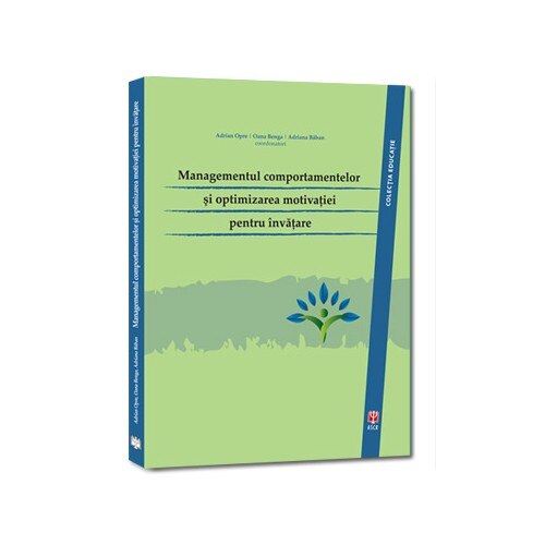 Managementul comportamentelor si optimizarea motivatiei pentru invatare - Adrian Oprescu,Adriana Baban,Oana Benga