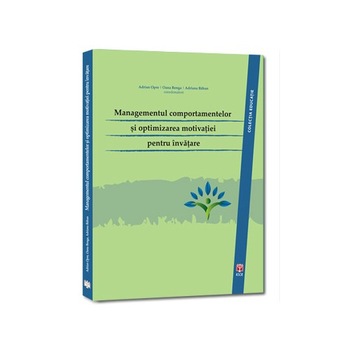 Managementul comportamentelor si optimizarea motivatiei pentru invatare - Adrian Oprescu,Adriana Baban,Oana Benga Managementul comportamentelor si optimizarea motivatiei pentru invatare - Adrian Oprescu,Adriana Baban,Oana Benga