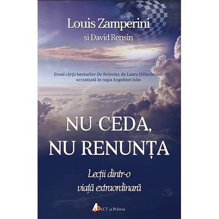 Nu Ceda Nu Renunta Louis Zamperini David Rensin Emag Ro