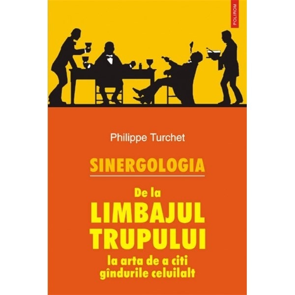 Sinergologia. De la limbajul trupului la arta de a citi, Philippe Turchet