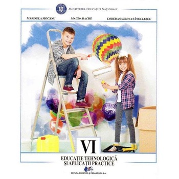 Educatie tehnologica si aplicatii practice - Clasa 6 - Manual - Marinela Mocanu Educatie tehnologica si aplicatii practice - Clasa 6 - Manual - Marinela Mocanu