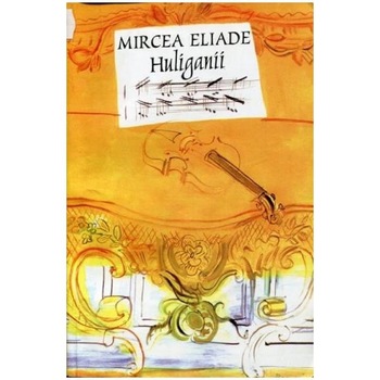 Huliganii - Mircea Eliade Huliganii - Mircea Eliade