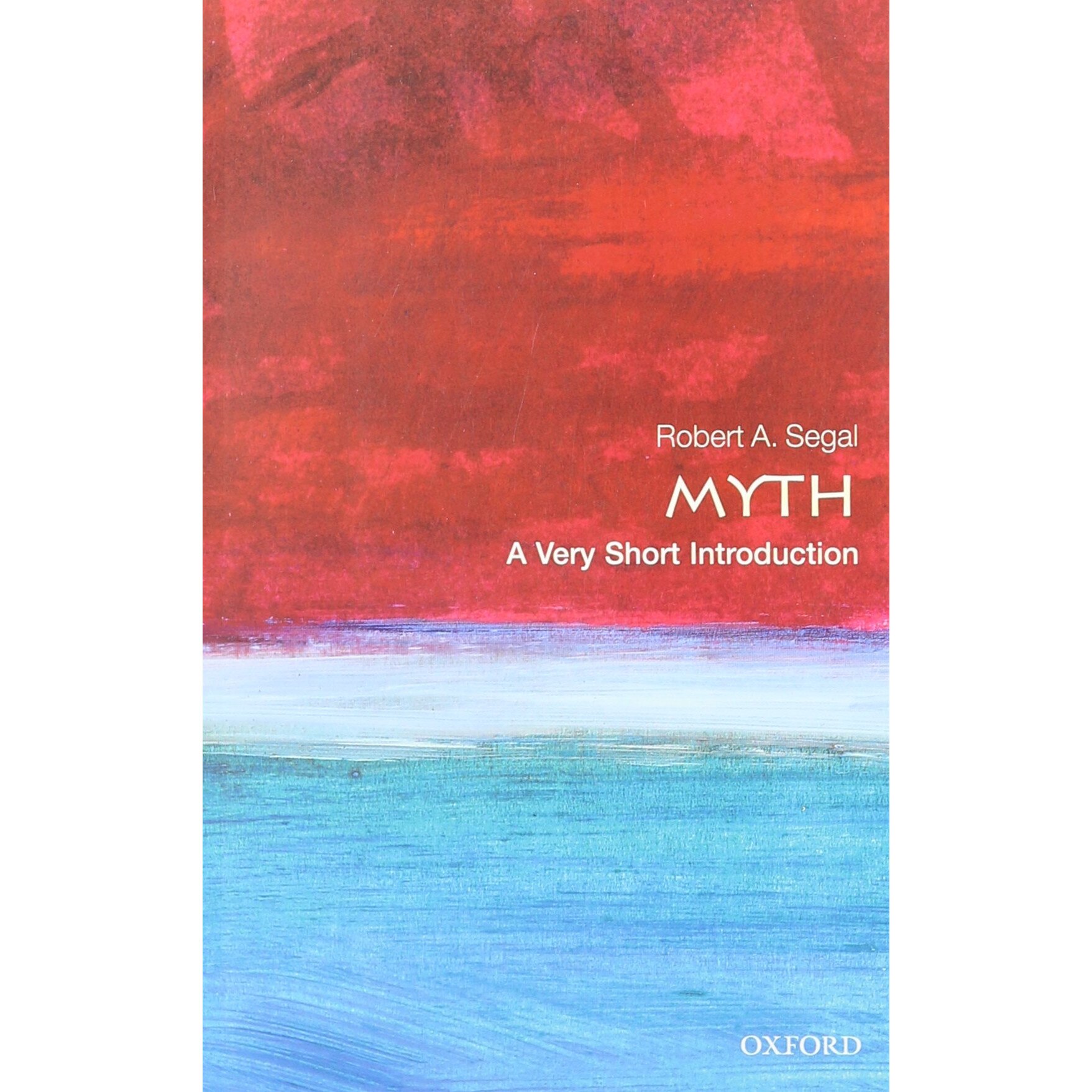 Myth: A Very Short Introduction, Robert A. Segal