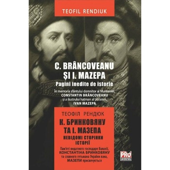 C. Brancoveanu si I. Mazepa pagini inedite de istorie, Teofil Rendiuk C. Brancoveanu si I. Mazepa pagini inedite de istorie, Teofil Rendiuk
