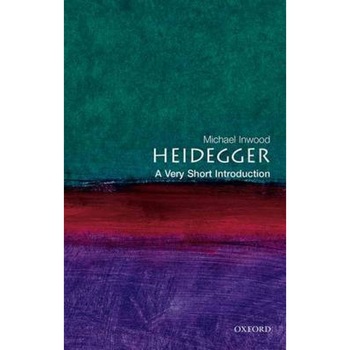 Heidegger: A Very Short Introduction, Michael Inwood Heidegger: A Very Short Introduction, Michael Inwood