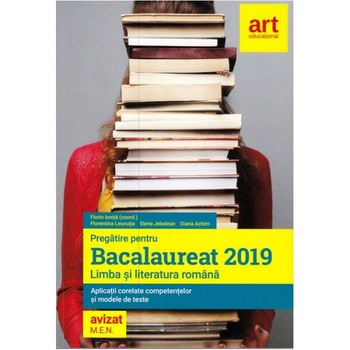 Pregatire pentru Bacalaureat LIMBA SI LITERATURA ROMANA Bacalaureat 2019 Florin Ionita, Florentina Leucutia, Elena Jebelean, Diana Achim Pregatire pentru Bacalaureat LIMBA SI LITERATURA ROMANA Bacalaureat 2019 Florin Ionita, Florentina Leucutia, Elena Jebelean, Diana Achim