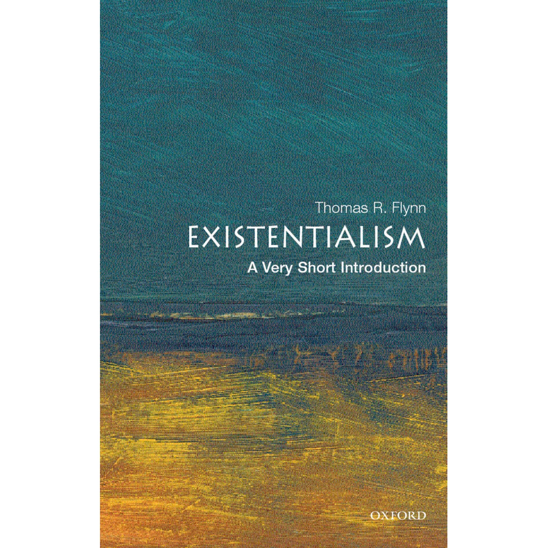 Existentialism: A Very Short Introduction, Thomas R. Flynn