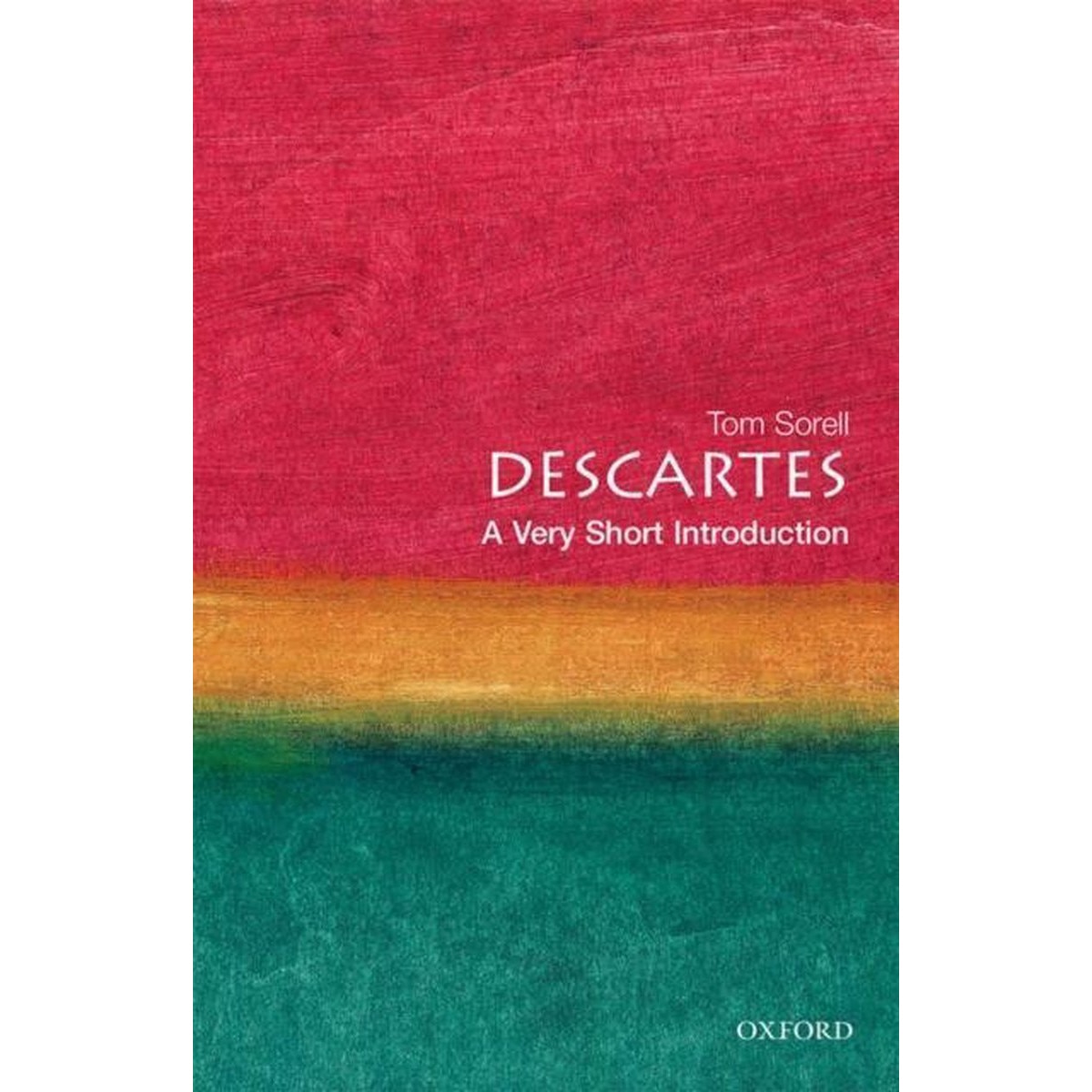 Descartes. A Very Short Introduction, Tom Sorell