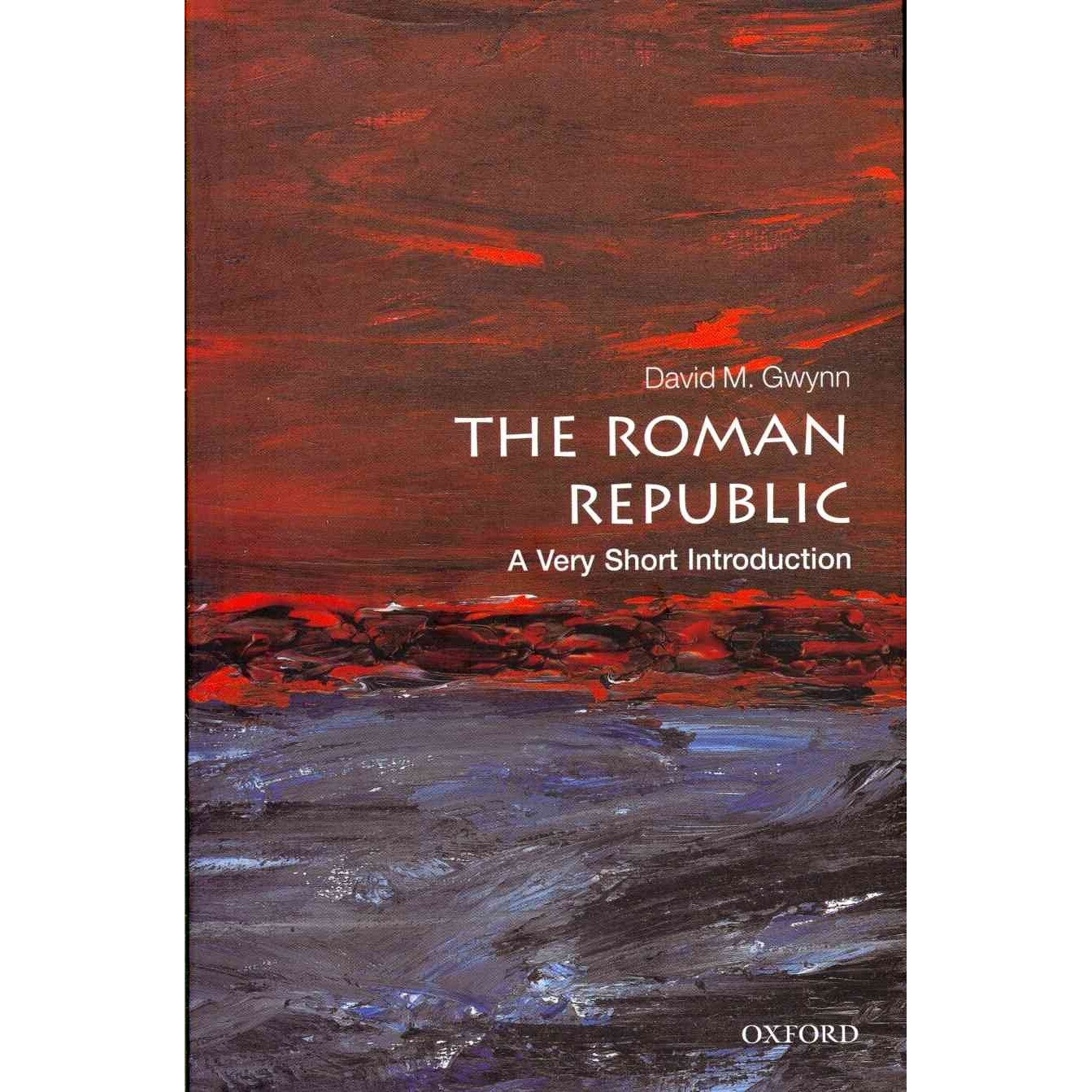 The Roman Republic: A Very Short Introduction, David M. Gwynn