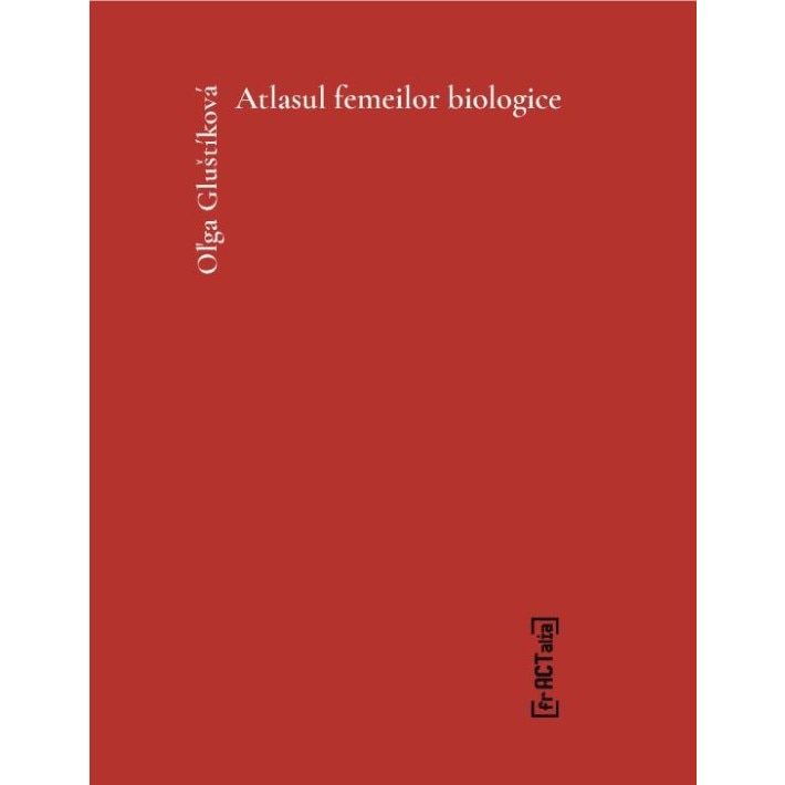 Atlasul femeilor biologice - Olga Glustikova