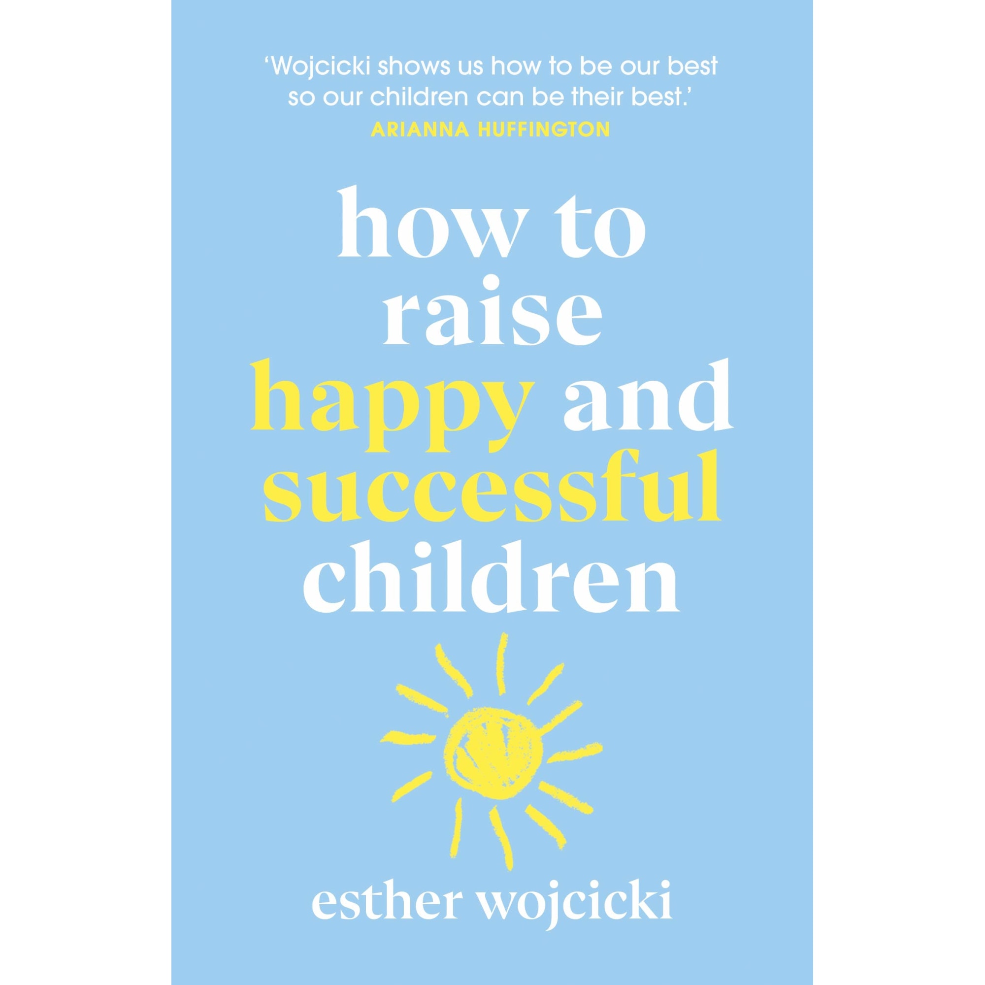 How to Raise Successful People - Esther Wojcicki, editia 2020