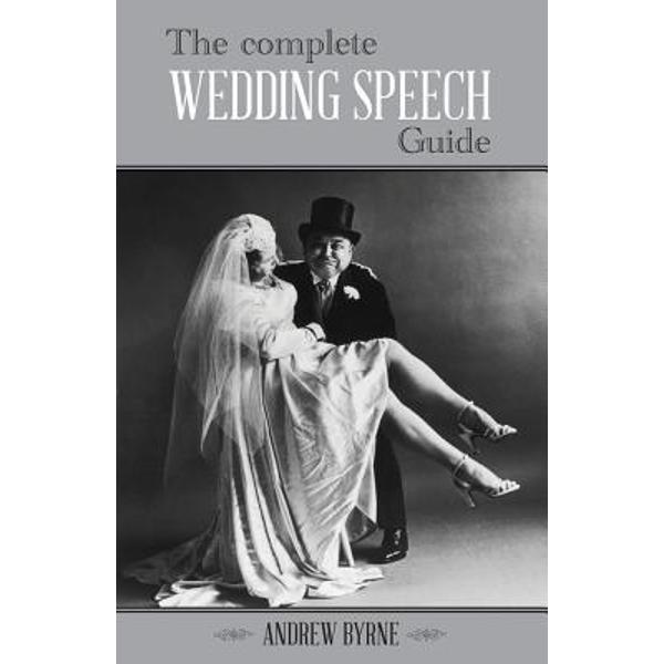 The Complete Wedding Speech Guide - Andrew Byrne