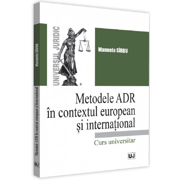 Metodele ADR in context european si international - Manuela Sirbu