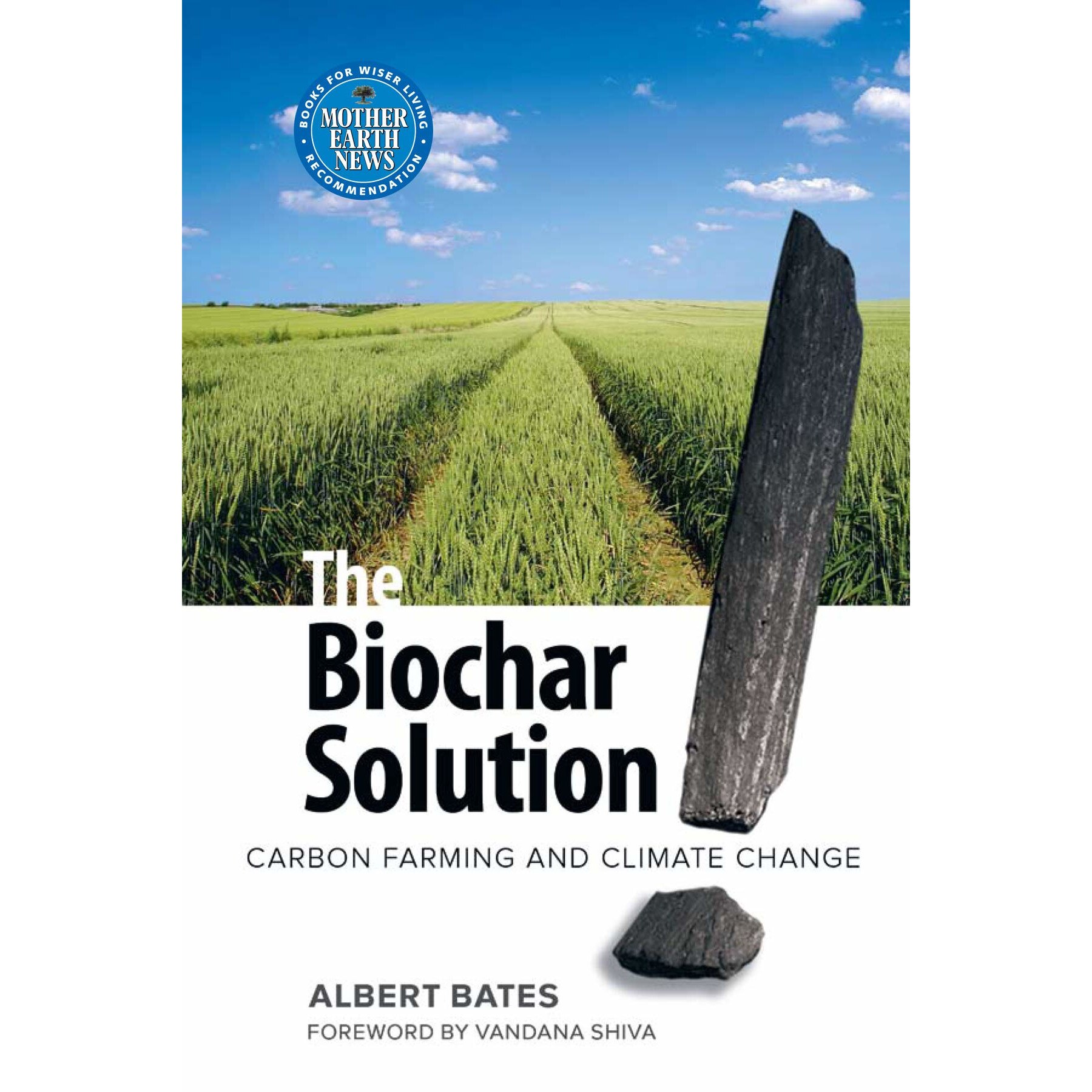 The Biochar Solution. Carbon farming and climate change, Albert Bates