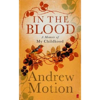 In the Blood: A Memoir of my Childhood - Sir Andrew Motion In the Blood: A Memoir of my Childhood - Sir Andrew Motion