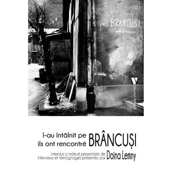 L-au intalnit pe Brancusi / Ils ont rencontre Brancusi - Doina Lemny