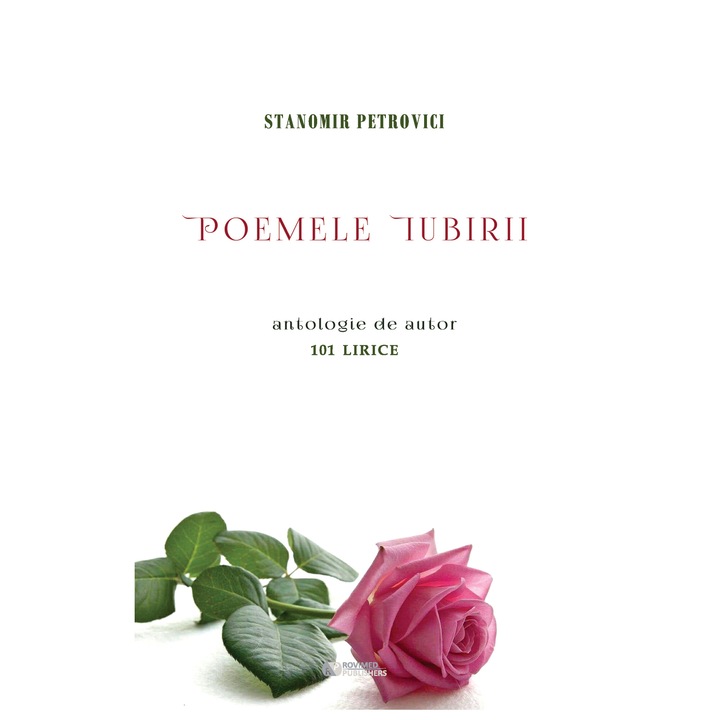 Poemele iubirii. Antologie de autor. 101 Lirice - Stanomir Petrovici