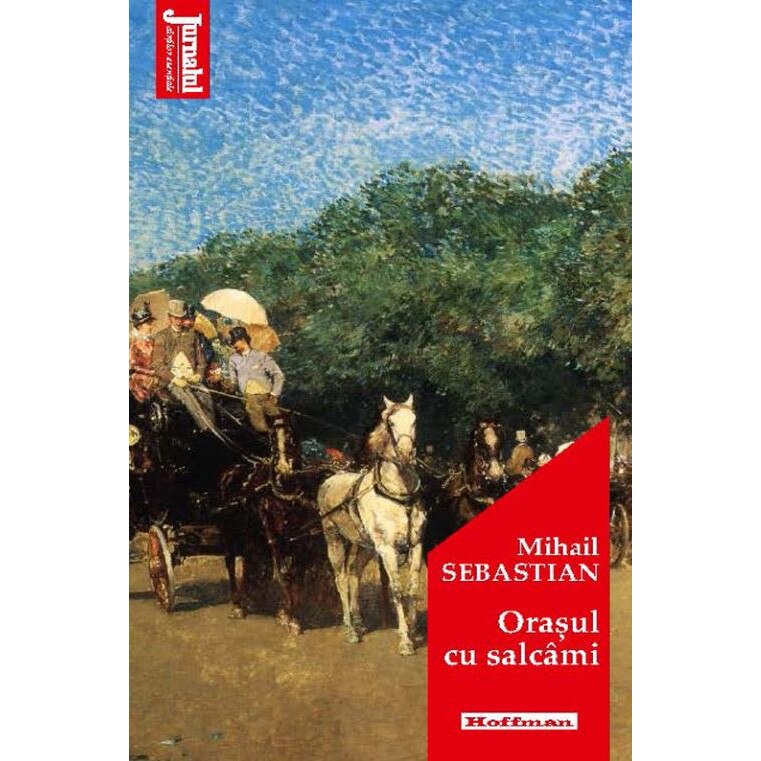 Orasul cu salcami - Mihail Sebastian, editia 2020