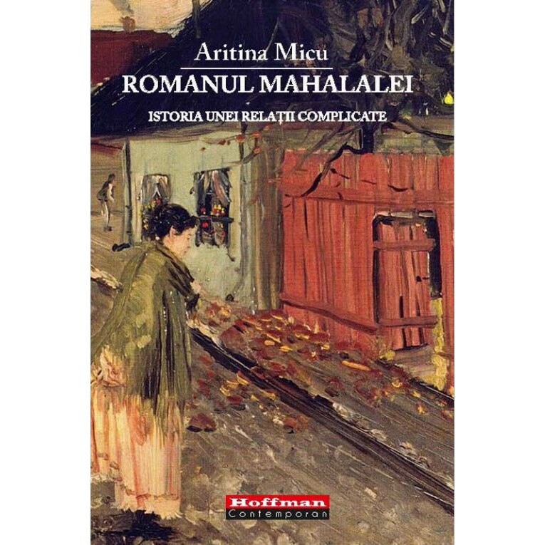 Romanul mahalalei - Aritina Micu, editia 2020