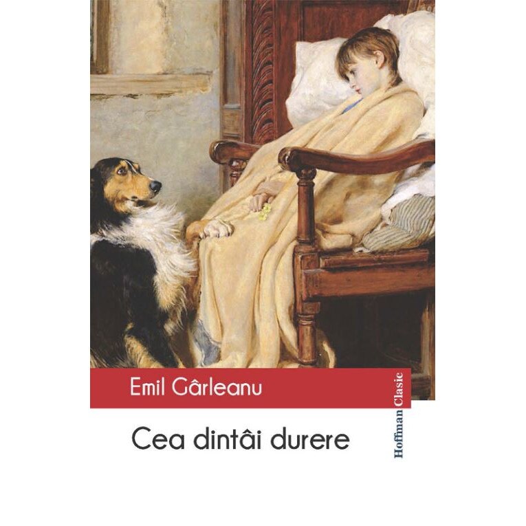 Cea dintai durere - Emil Garleanu, editia 2018