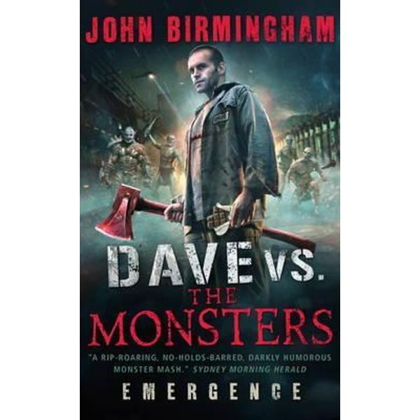 Dave vs. The Monsters: Emergence - John Birmingham