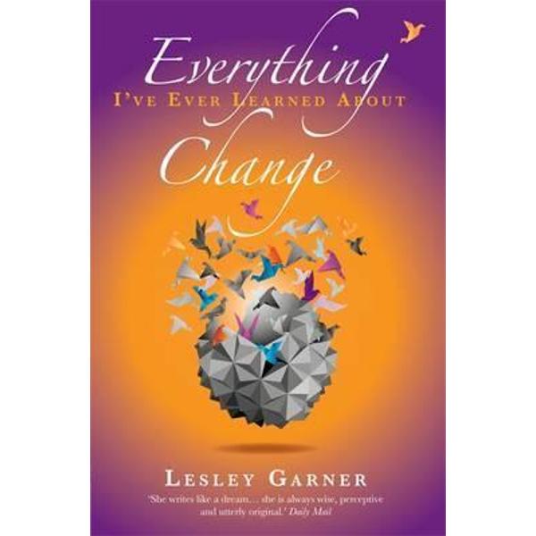 Everything I've Ever Learned About Change - Lesley Garner