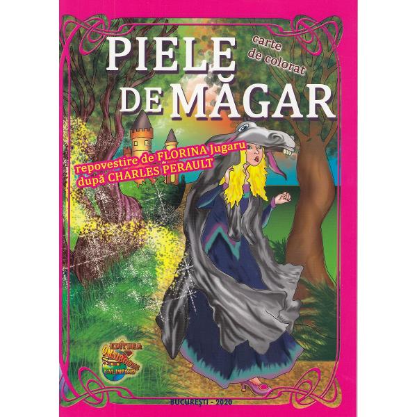 Piele de magar. Repovestire dupa Charles Perault. Carte de colorat