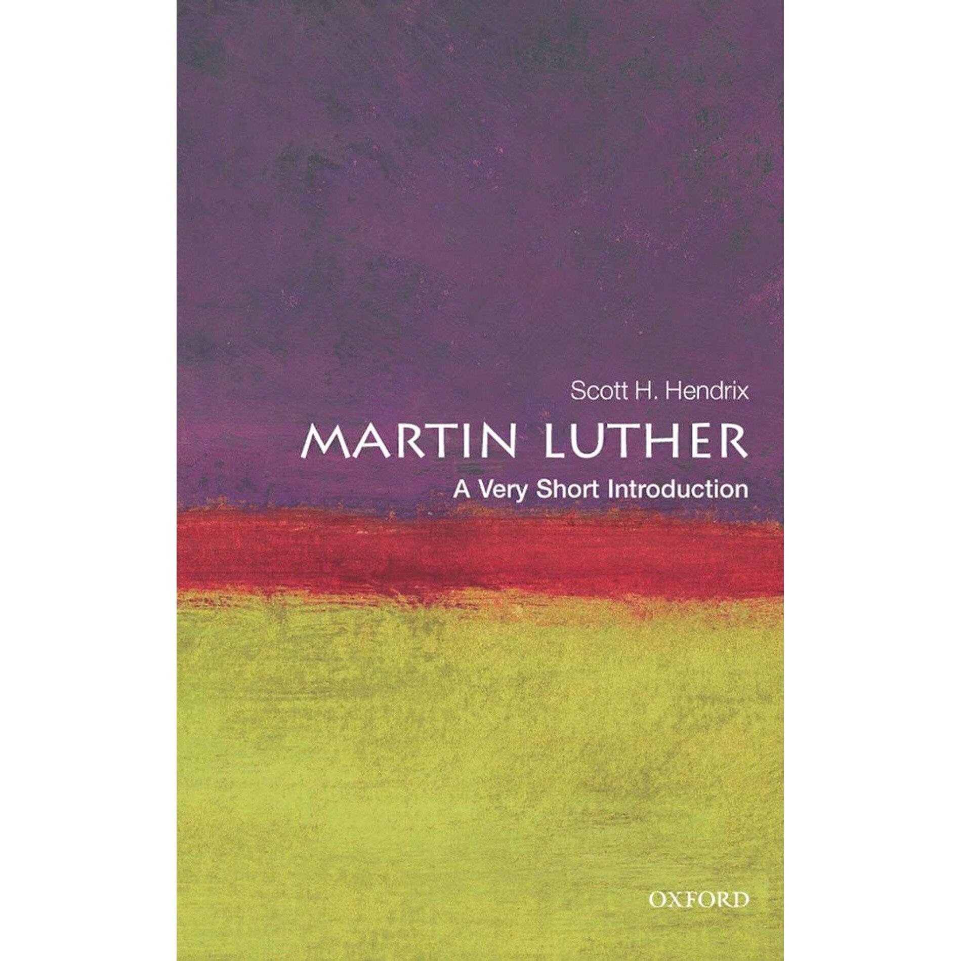 Martin Luther-A Very Short Introduction, Scott H. Hendrix