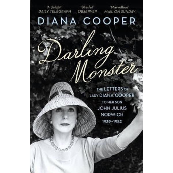 Darling Monster: The Letters of Lady Diana Cooper to her Son John Julius Norwich 1939-1952 - Diana Cooper