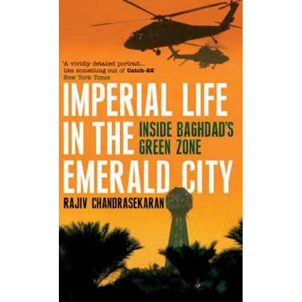 Imperial Life in the Emerald City - Rajiv Chandrasekaran