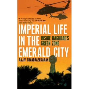Imperial Life in the Emerald City - Rajiv Chandrasekaran Imperial Life in the Emerald City - Rajiv Chandrasekaran