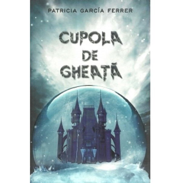 Cupola de gheata - Patricia Garcia Ferrer, editia 2020