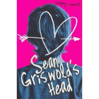 Sean Griswolds Head - Lindsey Leavitt Sean Griswolds Head - Lindsey Leavitt