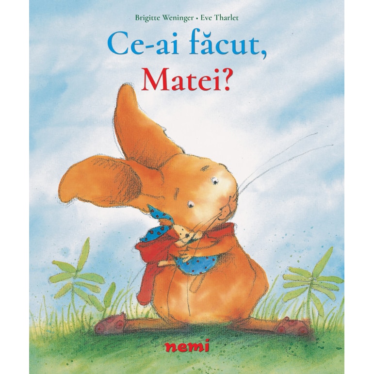 Ce ai facut, Matei?, Brigitte Weninger, Eve Tharlet