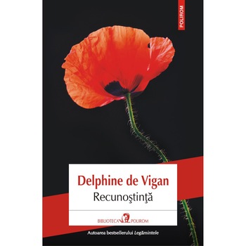 Recunostinta, Delphine de Vigan Recunostinta, Delphine de Vigan