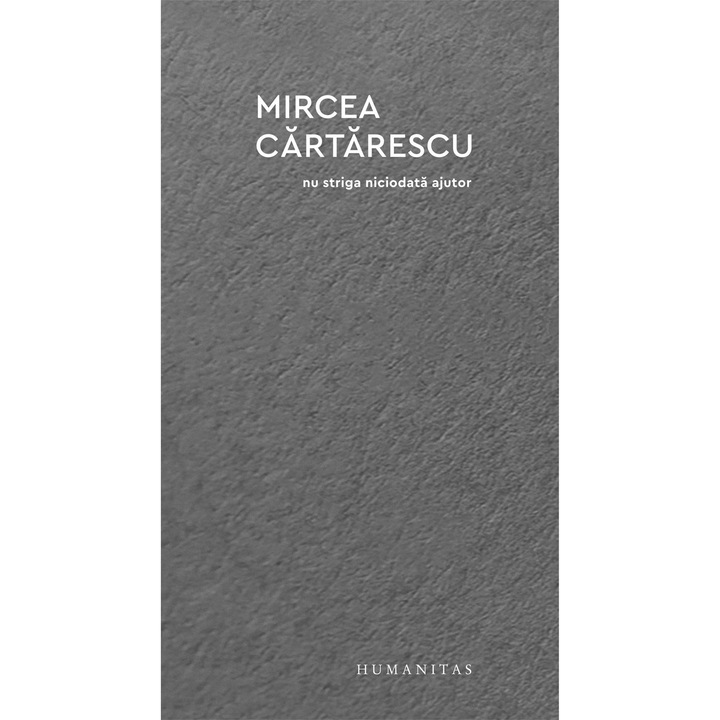 Nu striga niciodata ajutor, Mircea Cartarescu