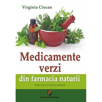 Medicamente verzi din farmacia naturii - Virginia Ciocan Medicamente verzi din farmacia naturii - Virginia Ciocan